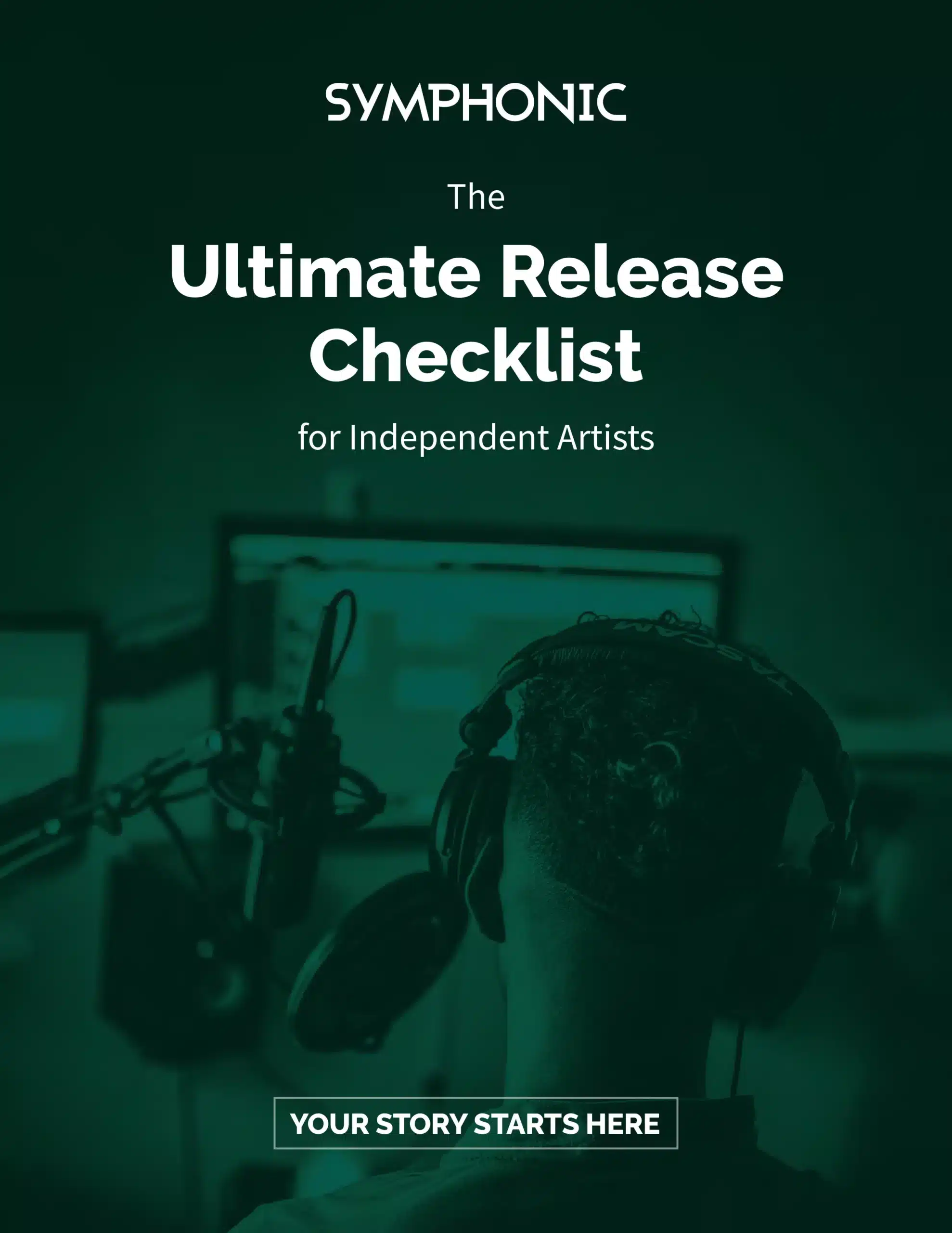 Person wearing headphones in a recording studio, facing a microphone. Text: "Symphonic The Ultimate Release Checklist for Independent Artists. Dive into the music industry guides and let your story start here.